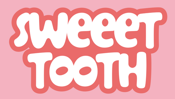 Sweeet Tooth